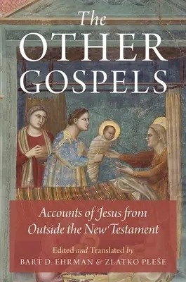 A többi evangélium: Jézusról szóló beszámolók az Újszövetségen kívülről - The Other Gospels: Accounts of Jesus from Outside the New Testament