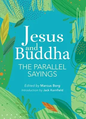 Jézus és Buddha: A párhuzamos mondások - Jesus and Buddha: The Parallel Sayings