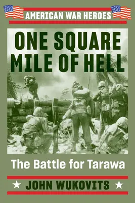 Egy négyzetmérföldnyi pokol: A csata Tarawáért - One Square Mile of Hell: The Battle for Tarawa