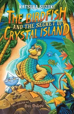 A madárhal és a kristálysziget titka - The Birdfish and the Secret of Crystal Island