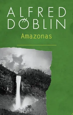 A halál nélküli föld: Az Amazonas-trilógia - The Land Without Death: The Amazonas Trilogy