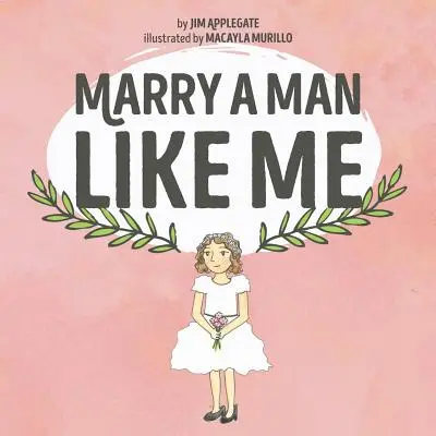 Vegyél feleségül egy olyan férfit, mint én - Marry a Man Like Me