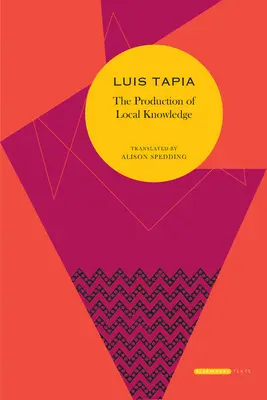 A helyi tudás előállítása: Ren Zavaleta Mercado munkásságának története és politikája - The Production of Local Knowledge: History and Politics in the Work of Ren Zavaleta Mercado