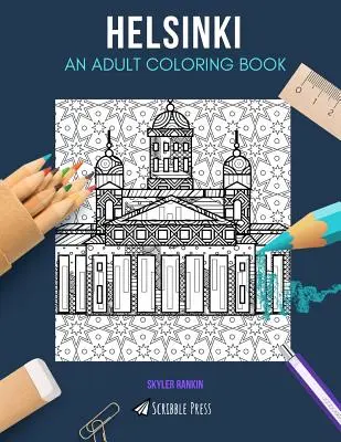 Helsinki: EGY FELNŐTT SZÍNEZŐKÖNYV: Helsinki színezőkönyv felnőtteknek - Helsinki: AN ADULT COLORING BOOK: A Helsinki Coloring Book For Adults