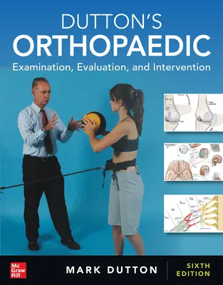 Dutton's Orthopaedic: Examination, Evaluation and Intervention, Sixth Edition (Dutton ortopédia: vizsgálat, értékelés és beavatkozás), hatodik kiadás - Dutton's Orthopaedic: Examination, Evaluation and Intervention, Sixth Edition