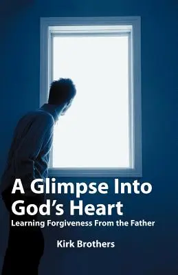 Pillantás Isten szívébe: Megbocsátás tanulása az Atyától - A Glimpse Into God's Heart: Learning Forgiveness From the Father