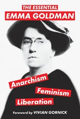 The Essential Emma Goldman - Anarchizmus, feminizmus, felszabadítás (Warbler Classics Annotated Edition) - The Essential Emma Goldman-Anarchism, Feminism, Liberation (Warbler Classics Annotated Edition)