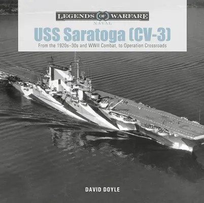 USS Saratoga (CV-3): Az 1920-30-as évektől a második világháborús harcoktól a Crossroads hadműveletig - USS Saratoga (CV-3): From the 1920s-30s and WWII Combat to Operation Crossroads