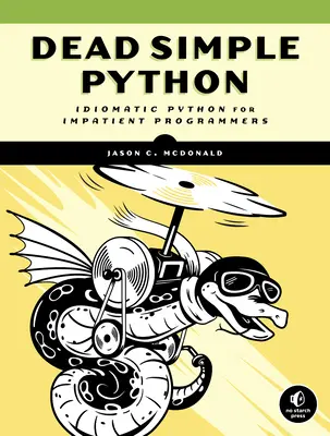 Dead Simple Python: Idiomatikus Python a türelmetlen programozóknak - Dead Simple Python: Idiomatic Python for the Impatient Programmer