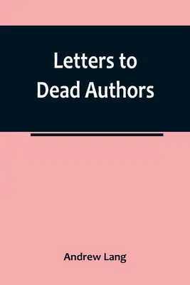 Levelek halott szerzőkhöz - Letters to Dead Authors