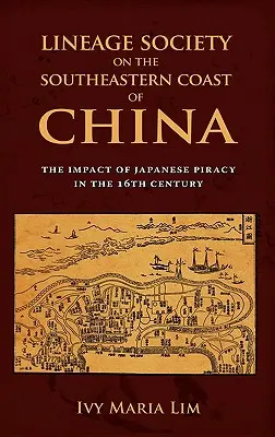 Lineage Society on the Southeastern Coast of China: A japán kalózkodás hatása a 16. században - Lineage Society on the Southeastern Coast of China: The Impact of Japanese Piracy in the 16th Century