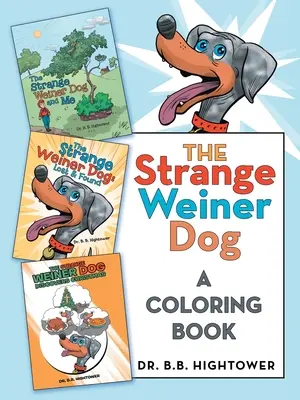 A furcsa Weiner kutya: A Coloring Book - The Strange Weiner Dog: A Coloring Book