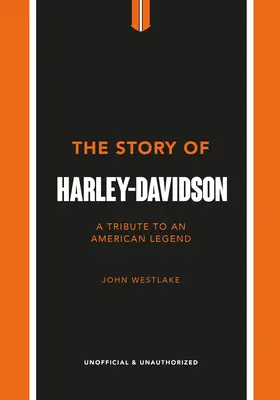 A Harley-Davidson története: Tisztelgés egy amerikai ikon előtt - The Story of Harley-Davidson: A Tribute to an American Icon
