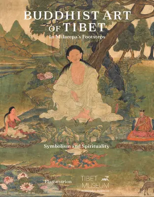 Tibet buddhista művészete: Milarepa nyomában - Buddhist Art of Tibet: In Milarepa's Footsteps