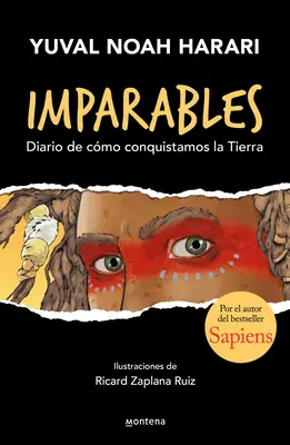 Imparables. Diario de Cmo Conquistamos la Tierra / Unstoppable Us: How Humans T Ook Over The World (Megállíthatatlanok vagyunk: Hogyan uralja az ember a világot). - Imparables. Diario de Cmo Conquistamos la Tierra / Unstoppable Us: How Humans T Ook Over The World