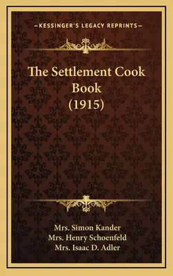 A település szakácskönyve (1915) - The Settlement Cook Book (1915)