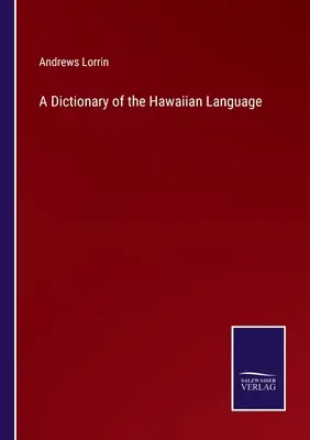 A hawaii nyelv szótára - A Dictionary of the Hawaiian Language