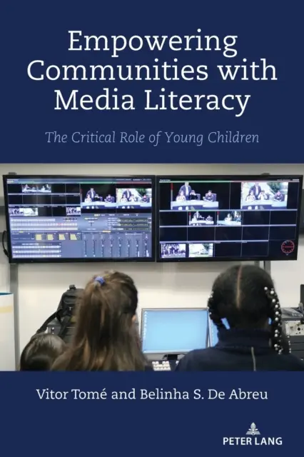 A közösségek médiaműveltséggel való felruházása; a kisgyermekek kritikus szerepe - Empowering Communities with Media Literacy; The Critical Role of Young Children