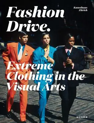 Divathajtás: Extrém ruházat a képzőművészetben - Fashion Drive: Extreme Clothing in the Visual Arts