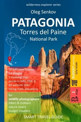 PATAGONIA, Torres del Paine Nemzeti Park: Okos útikalauz természetkedvelőknek, túrázóknak, kirándulóknak, fotósoknak (olcsó változat, s/w) - PATAGONIA, Torres del Paine National Park: Smart Travel Guide for Nature Lovers, Hikers, Trekkers, Photographers (budget version, b/w)