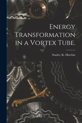 Energiaátalakulás egy örvénycsőben. - Energy Transformation in a Vortex Tube.