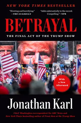 Árulás: A Trump-show utolsó felvonása - Betrayal: The Final Act of the Trump Show