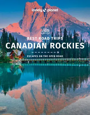 Lonely Planet Legjobb kirándulások a kanadai Sziklás-hegységben 1 - Lonely Planet Best Road Trips Canadian Rockies 1