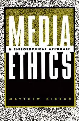 Médiaetika: Filozófiai megközelítés - Media Ethics: A Philosophical Approach