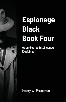 A kémkedés fekete könyve 4: A nyílt forrású hírszerzés magyarázata - Espionage Black Book Four: Open-Source Intelligence Explained