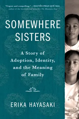 Valahol nővérek: Egy történet az örökbefogadásról, az identitásról és a család értelméről - Somewhere Sisters: A Story of Adoption, Identity, and the Meaning of Family