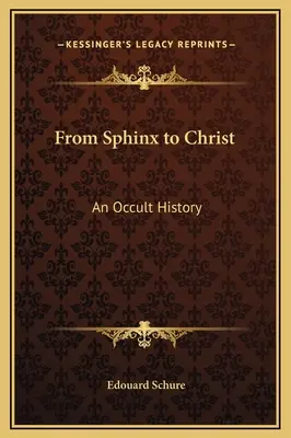 A szfinxtől Krisztusig: Egy okkult történet - From Sphinx to Christ: An Occult History