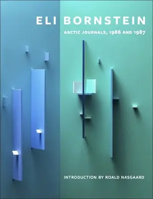 Eli Bornstein: Bornstein: Arctic Journals, 1986 és 1987 - Eli Bornstein: Arctic Journals, 1986 and 1987