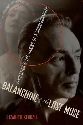 Balanchine és az elveszett múzsa: Revolution & the Making of a Choreographer - Balanchine & the Lost Muse: Revolution & the Making of a Choreographer