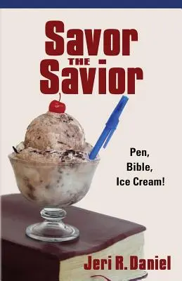 Savor the Savior: Toll, Biblia, fagylalt! - Savor the Savior: Pen, Bible, Ice Cream!