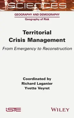 Területi válságkezelés: A vészhelyzettől az újjáépítésig - Territorial Crisis Management: From Emergency to Reconstruction