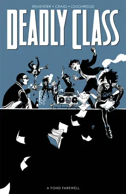 Halálos osztály, 12. kötet: A kedves búcsú, második rész - Deadly Class, Volume 12: A Fond Farewell, Part Two