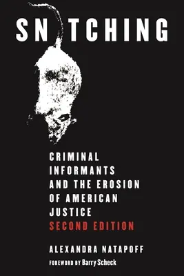 Snitching: Criminal Informants and the Erosion of American Justice, Second Edition (Bűnügyi informátorok és az amerikai igazságszolgáltatás eróziója), második kiadás - Snitching: Criminal Informants and the Erosion of American Justice, Second Edition