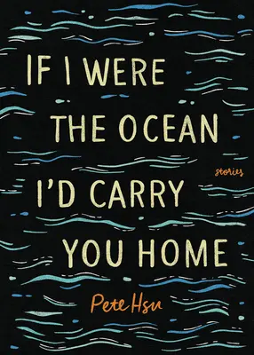 Ha én az óceán lennék, hazavinnélek - If I Were the Ocean, I'd Carry You Home