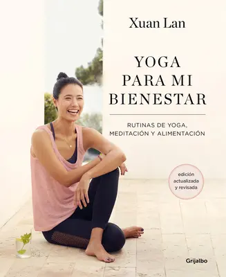 Yoga Para Mi Bienestar (Edicin Actualizada): Rutinas de Alimentacin, Meditacin Y Yoga / Jóga az én jólétemért - Yoga Para Mi Bienestar (Edicin Actualizada): Rutinas de Alimentacin, Meditacin Y Yoga / Yoga for My Well-Being