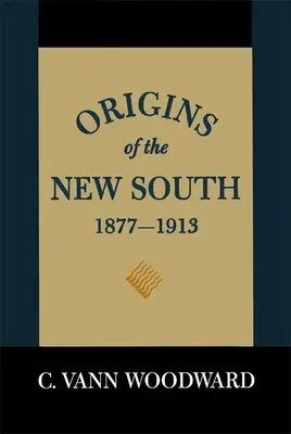 Az Új Dél eredete, 1877-1913: A Dél története - Origins of the New South, 1877-1913: A History of the South