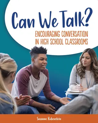 Can We Talk? Beszélgetés ösztönzése a középiskolai osztálytermekben - Can We Talk?: Encouraging Conversation in High School Classrooms