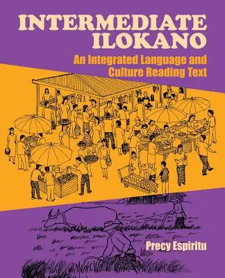 Középfokú Ilokano: Egy integrált nyelvi és kulturális olvasókönyv - Intermediate Ilokano: An Integrated Language and Culture Reading Text