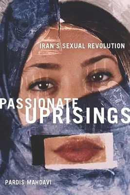 Szenvedélyes lázadások: Irán szexuális forradalma - Passionate Uprisings: Iran's Sexual Revolution