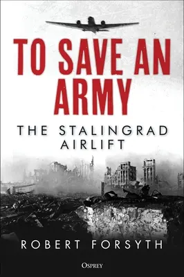 Egy hadsereg megmentése: A sztálingrádi légihíd - To Save an Army: The Stalingrad Airlift