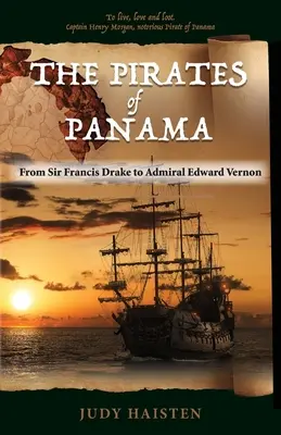 A panamai kalózok, Sir Francis Drake-től Edward Vernon admirálisig - The Pirates of Panama, From Sir Francis Drake to Admiral Edward Vernon