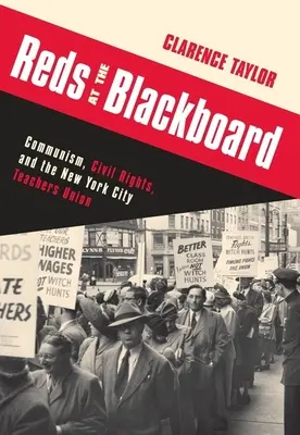 Vörösök a táblánál: Kommunizmus, polgárjogok és a New York-i tanárok szakszervezete - Reds at the Blackboard: Communism, Civil Rights, and the New York City Teachers Union