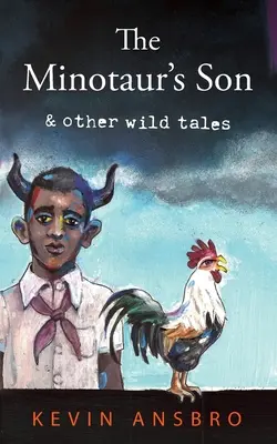 A minotaurusz fia: és más vad történetek - The Minotaur's Son: & other wild tales