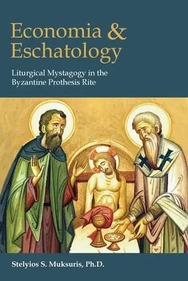 Ökonómia és eszkatológia: Liturgikus misztagógia a bizánci prothesis rítusban - Economia and Eschatology: Liturgical Mystagogy in the Byzantine Prothesis Rite