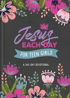 Jézus minden nap tinilányoknak: Egy 365 napos áhítat - Jesus Each Day for Teen Girls: A 365-Day Devotional