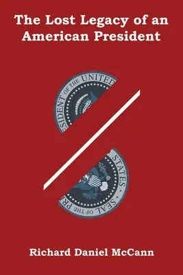Egy amerikai elnök elveszett öröksége - The Lost Legacy of an American President